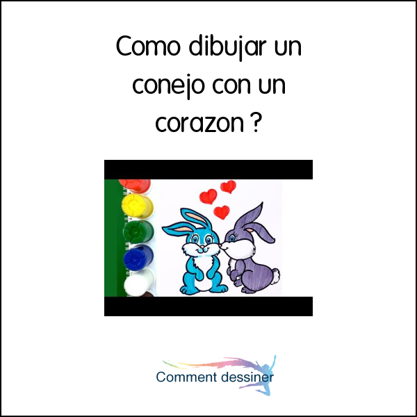 Como dibujar un conejo con un corazon